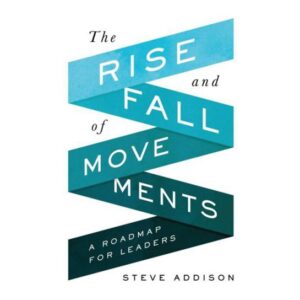 Read more about the article Book Review of Steve Addison’s “The Rise and Fall of Movements” (by Caleb Morell)
