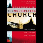 Book Review of Bob Roberts' "The Multiplying Church"